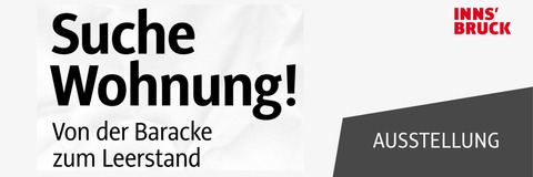 Suche Wohnung! von der Baracke zum Leerstand. Ausstellung