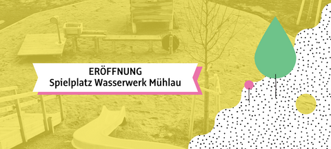 Eröffnung Spielplatz Wasserwerk Mühlau
