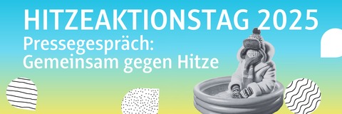 Hitzeaktionstag 2025. Pressegespräch: Gemeinsam gegen Hitze