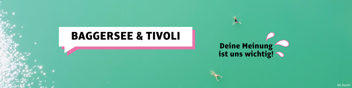 Baggersee und Tivoli. Deine Meinung ist uns wichtig! Teilnehmen und gewinnen. 3 Mal IKB-Bäder Wertkarte.