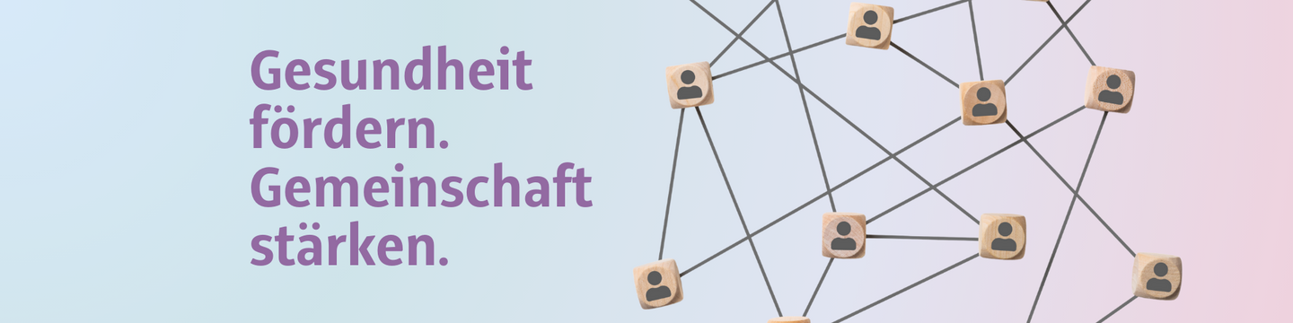 Gesundheit fördern. Gemeinschaft stärken.