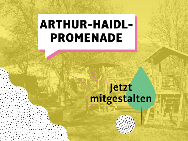 Arthur-Haidl-Promenade. Jetzt mitgestalten.